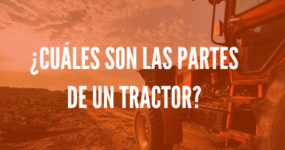 ¿Cuáles son las partes de un tractor?