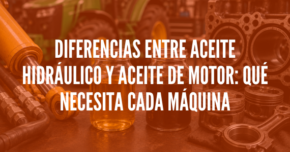 Diferencias entre aceite hidráulico y aceite de motor: qué necesita cada máquina