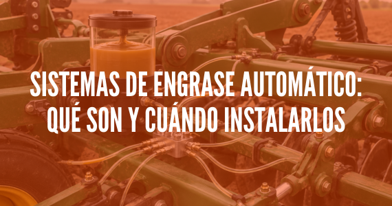 Sistemas de engrase automático: qué son y cuándo merece la pena instalarlos
