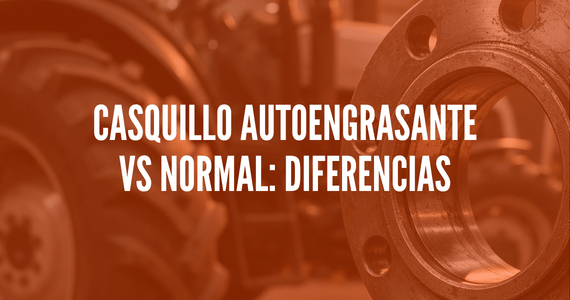 Casquillo autoengrasante vs normal: diferencias